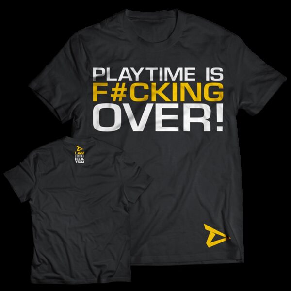 Dedicated T-Shirt "Playtime is over"